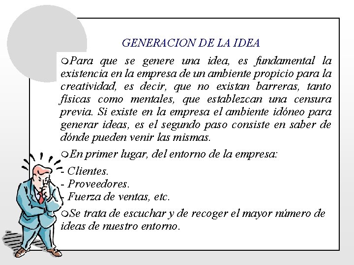 GENERACION DE LA IDEA m. Para que se genere una idea, es fundamental la