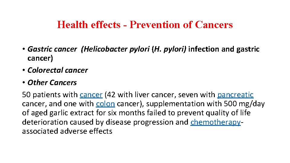 Health effects - Prevention of Cancers • Gastric cancer (Helicobacter pylori (H. pylori) infection