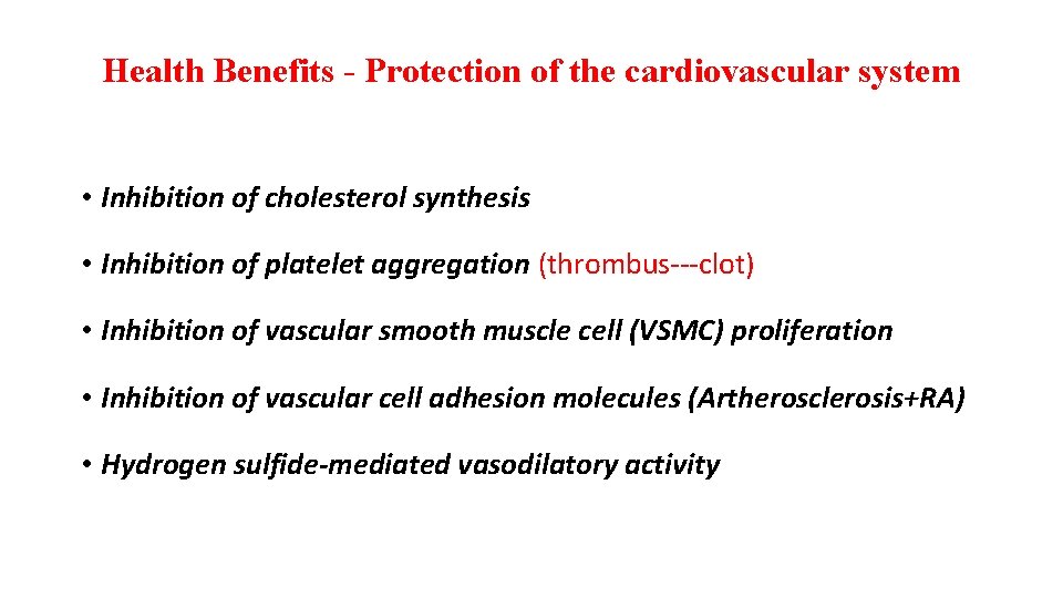 Health Benefits - Protection of the cardiovascular system • Inhibition of cholesterol synthesis •