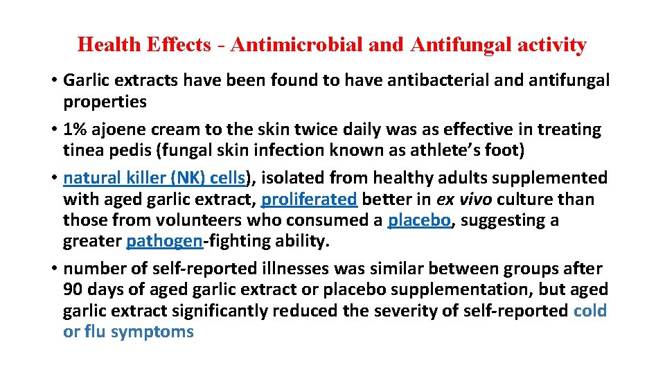 Health Effects - Antimicrobial and Antifungal activity • Garlic extracts have been found to