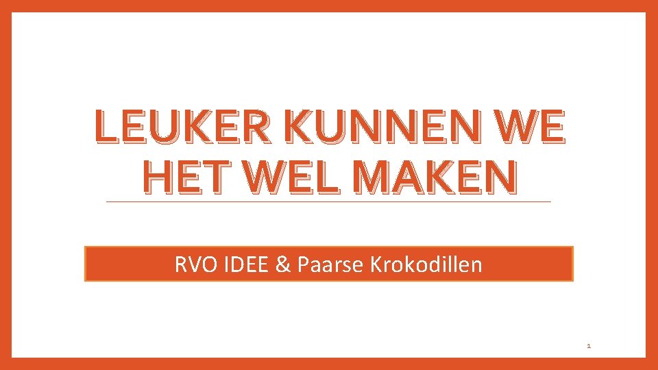 LEUKER KUNNEN WE HET WEL MAKEN RVO IDEE & Paarse Krokodillen 1 