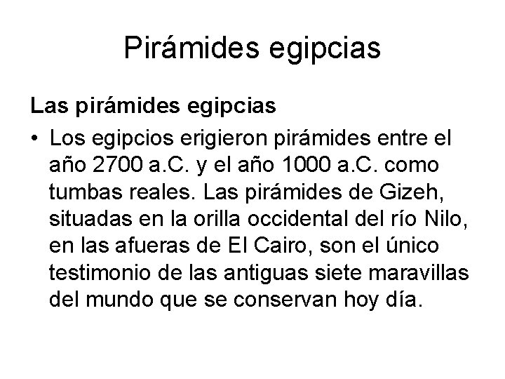 Pirámides egipcias Las pirámides egipcias • Los egipcios erigieron pirámides entre el año 2700