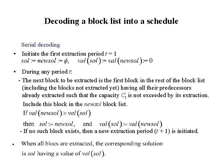 Decoding a block list into a schedule Serial decoding • Initiate the first extraction