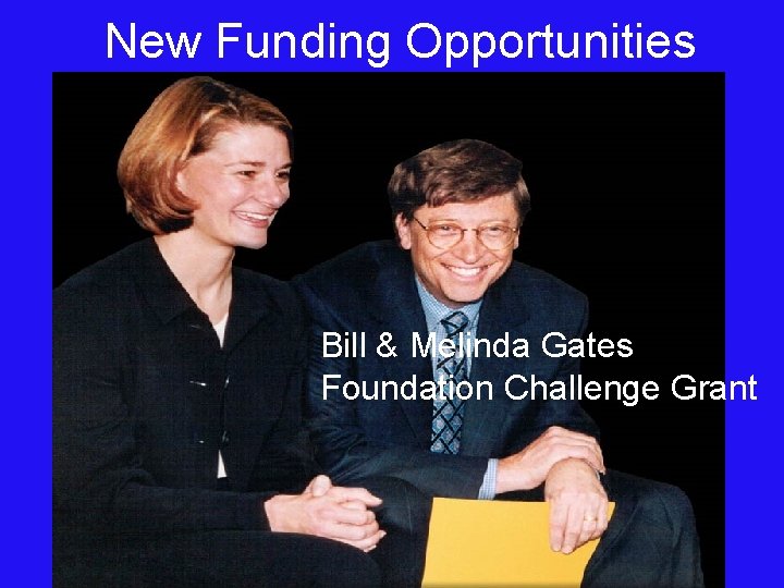 New Funding Opportunities Bill & Melinda Gates Foundation Challenge Grant 