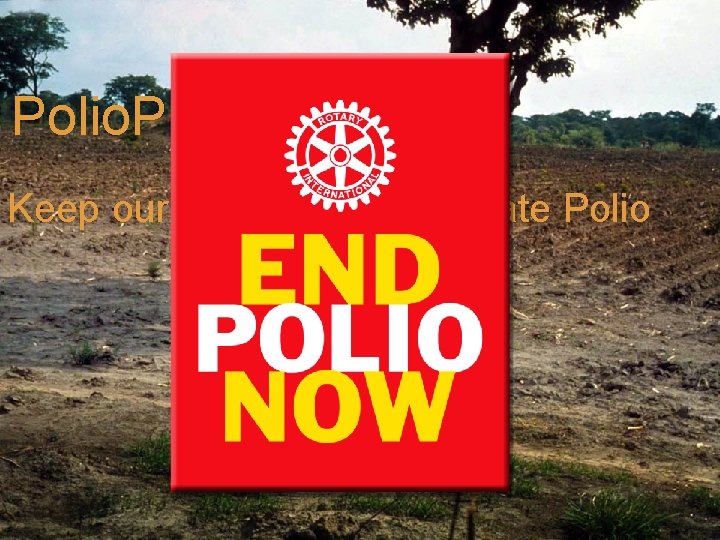 Polio. Plus: Keep our Promise to Eradicate Polio 