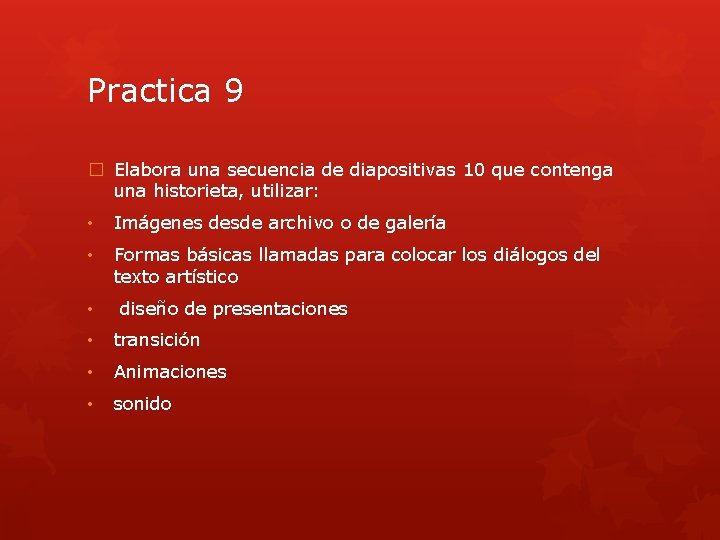 Practica 9 � Elabora una secuencia de diapositivas 10 que contenga una historieta, utilizar: