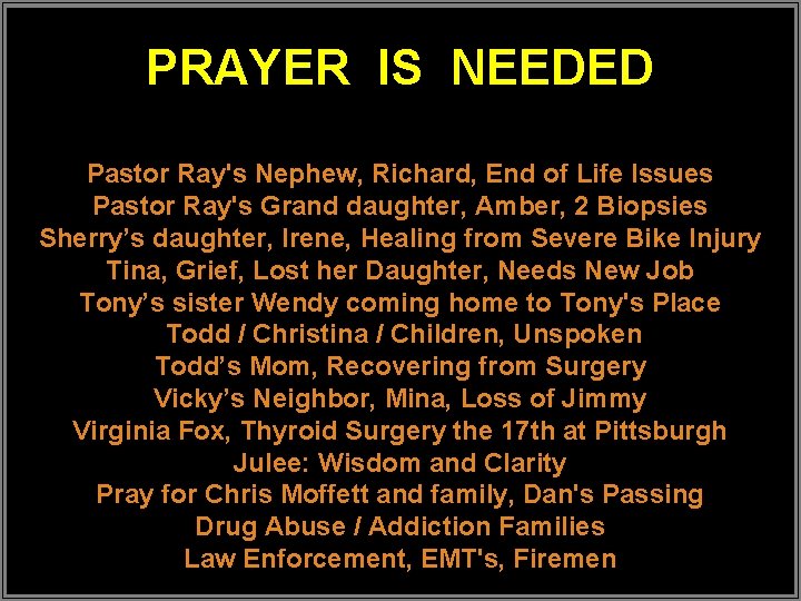 PRAYER IS NEEDED Pastor Ray's Nephew, Richard, End of Life Issues Pastor Ray's Grand