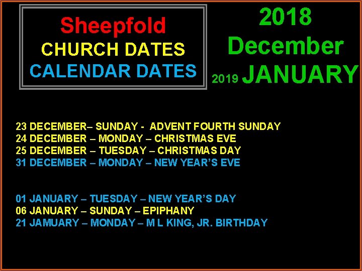 Sheepfold CHURCH DATES CALENDAR DATES 2018 December 2019 JANUARY 23 DECEMBER– SUNDAY - ADVENT