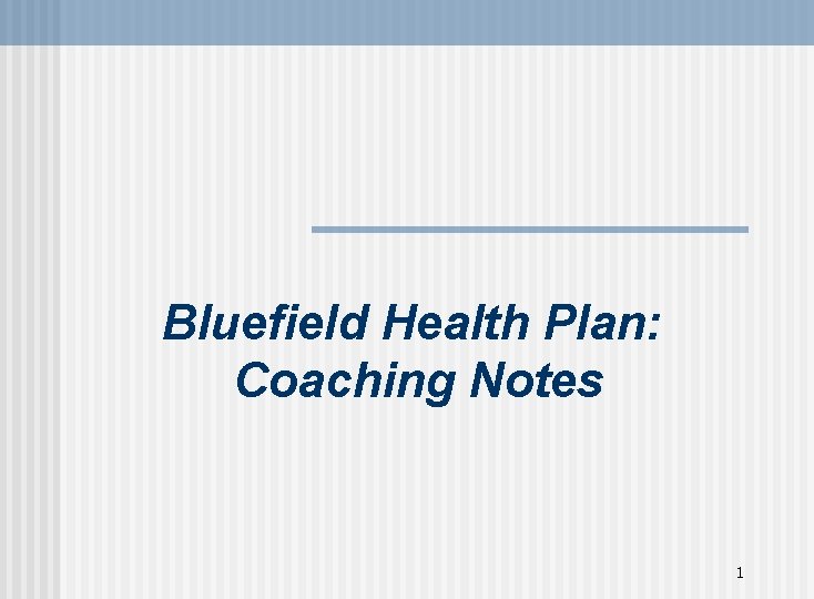 Bluefield Health Plan: Coaching Notes 1 