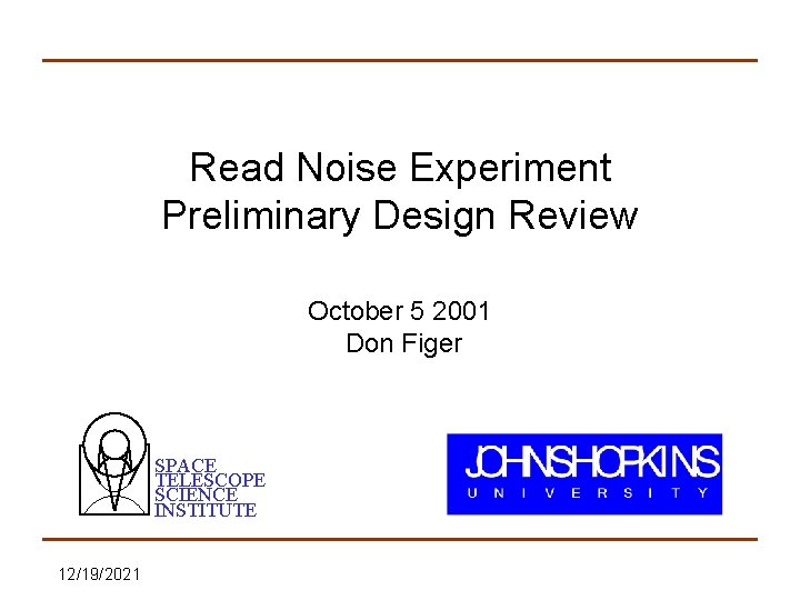 Read Noise Experiment Preliminary Design Review October 5 2001 Don Figer SPACE TELESCOPE SCIENCE