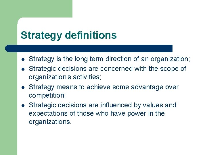 Strategy definitions l l Strategy is the long term direction of an organization; Strategic