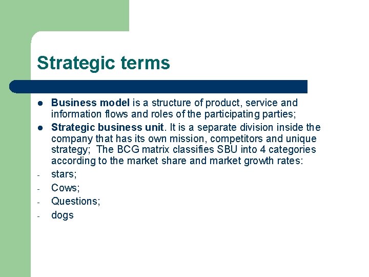 Strategic terms l l - Business model is a structure of product, service and