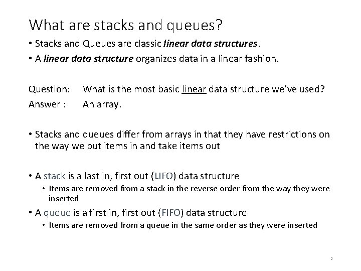 What are stacks and queues? • Stacks and Queues are classic linear data structures.