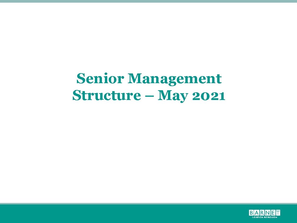 Senior Management Structure – May 2021 