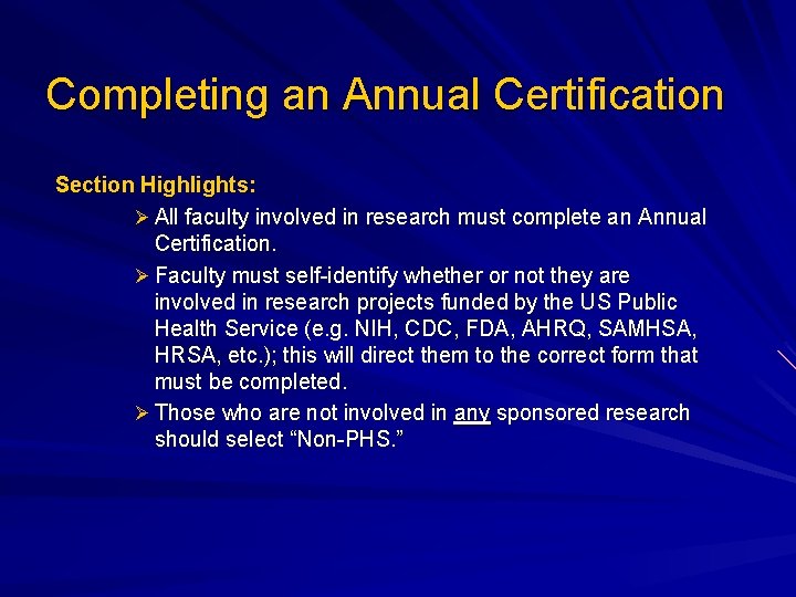 Completing an Annual Certification Section Highlights: Ø All faculty involved in research must complete