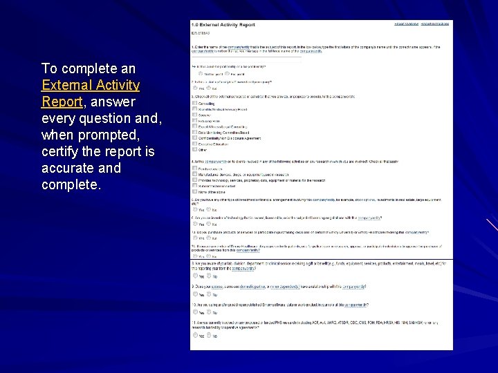 To complete an External Activity Report, answer every question and, when prompted, certify the