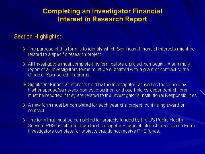 Completing an Investigator Financial Interest in Research Report Section Highlights: Ø The purpose of