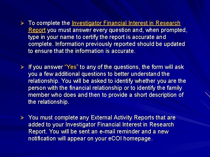 Ø To complete the Investigator Financial Interest in Research Report you must answer every
