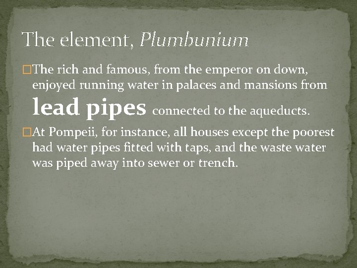 The element, Plumbunium �The rich and famous, from the emperor on down, enjoyed running