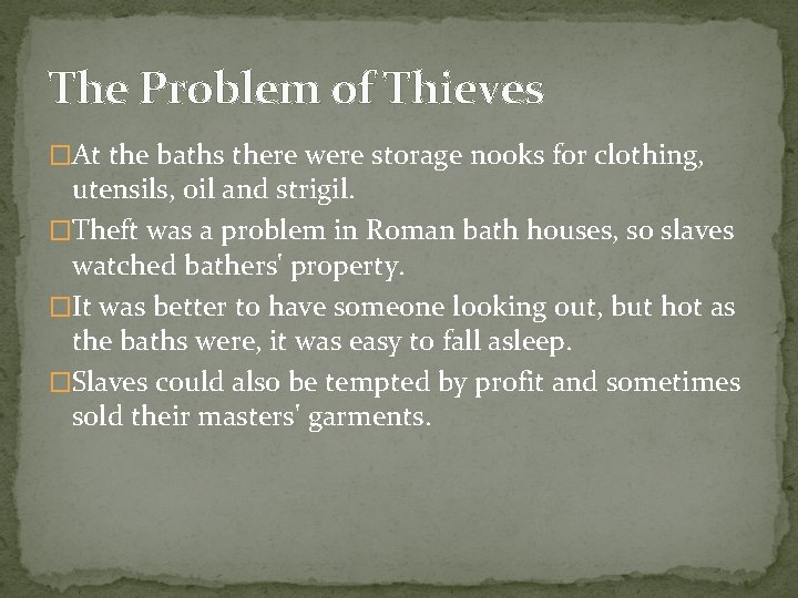 The Problem of Thieves �At the baths there were storage nooks for clothing, utensils,