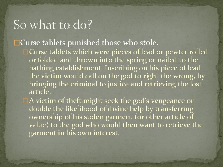 So what to do? �Curse tablets punished those who stole. � Curse tablets which
