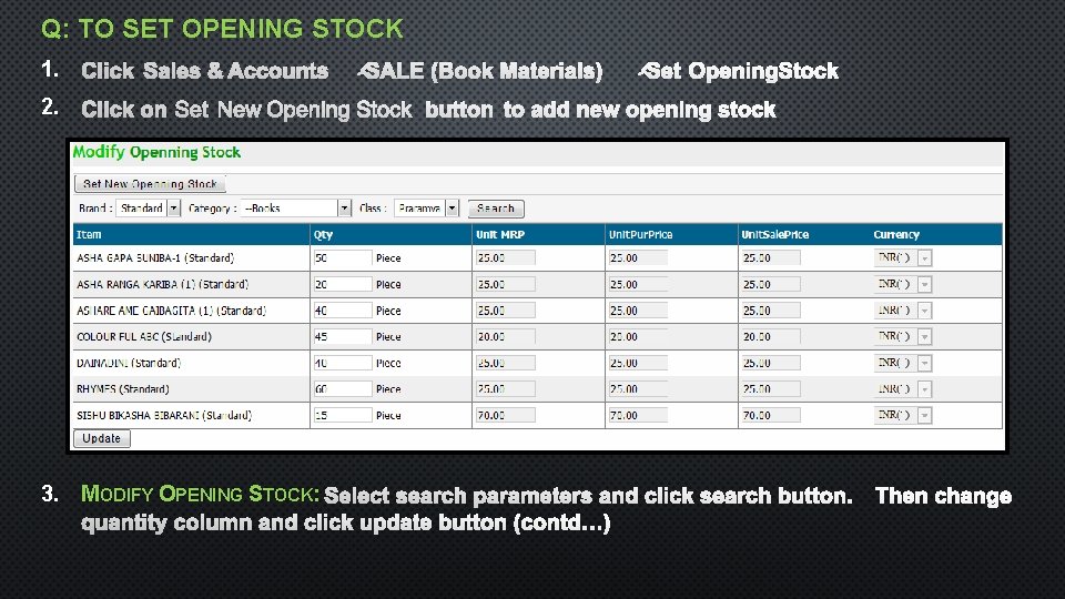 Q: TO SET OPENING STOCK 1. 2. 3. MODIFY OPENING STOCK: 