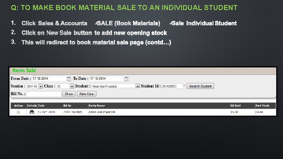 Q: TO MAKE BOOK MATERIAL SALE TO AN INDIVIDUAL STUDENT 1. 2. 3. 