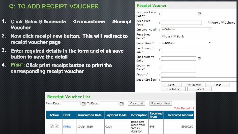 Q: TO ADD RECEIPT VOUCHER 1. 2. 3. 4. PRINT: 