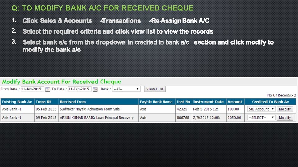 Q: TO MODIFY BANK A/C FOR RECEIVED CHEQUE 1. 2. 3. 
