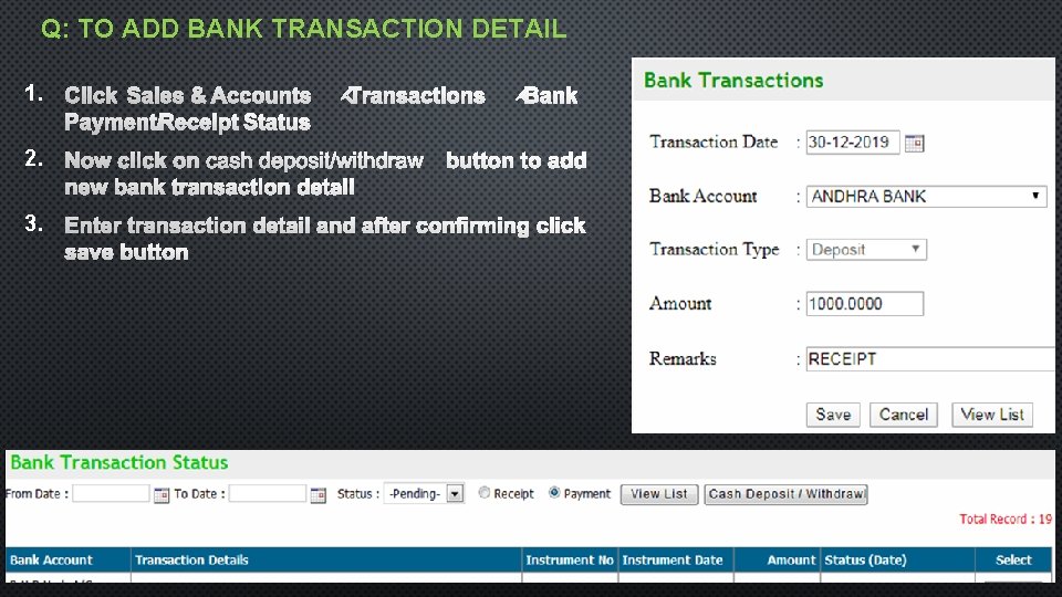 Q: TO ADD BANK TRANSACTION DETAIL 1. 2. 3. 