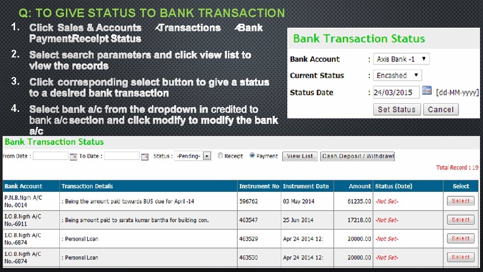 Q: TO GIVE STATUS TO BANK TRANSACTION 1. 2. 3. 4. 