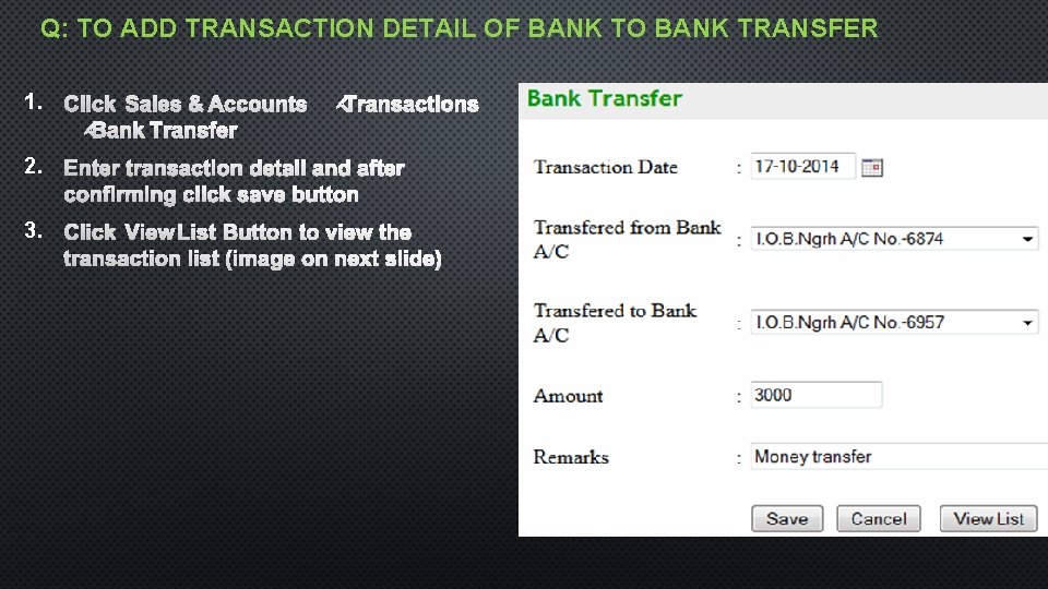 Q: TO ADD TRANSACTION DETAIL OF BANK TO BANK TRANSFER 1. 2. 3. 