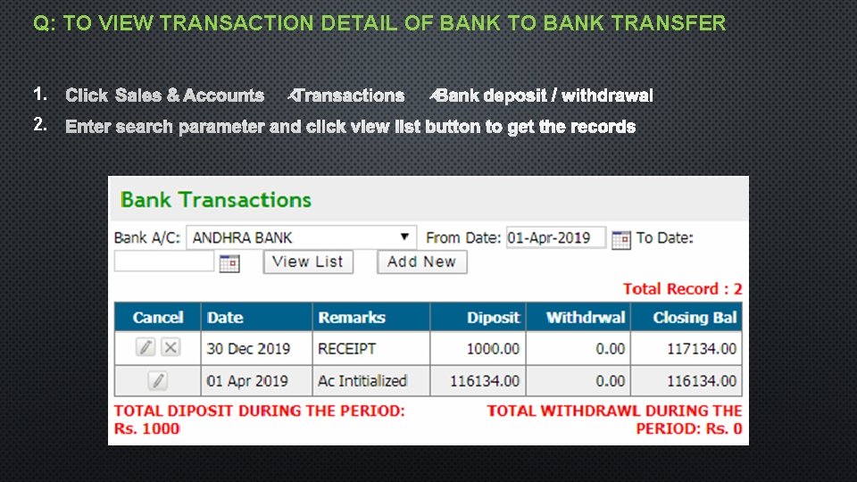 Q: TO VIEW TRANSACTION DETAIL OF BANK TO BANK TRANSFER 1. 2. 