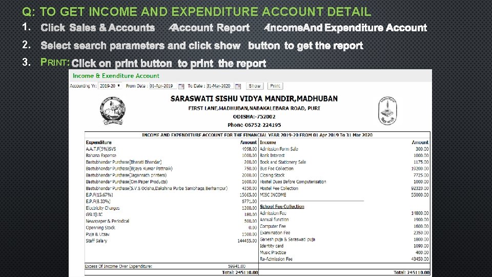 Q: TO GET INCOME AND EXPENDITURE ACCOUNT DETAIL 1. 2. 3. PRINT: 
