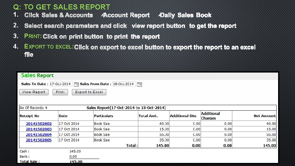 Q: TO GET SALES REPORT 1. 2. 3. PRINT: 4. EXPORT TO EXCEL: 