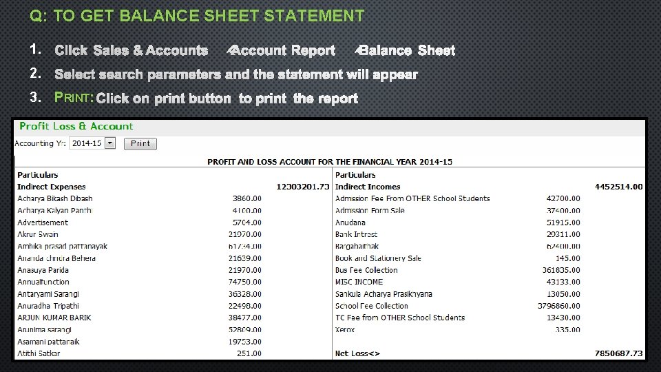 Q: TO GET BALANCE SHEET STATEMENT 1. 2. 3. PRINT: 