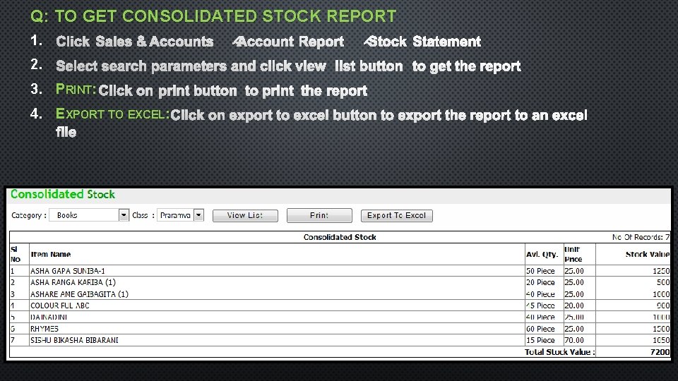 Q: TO GET CONSOLIDATED STOCK REPORT 1. 2. 3. PRINT: 4. EXPORT TO EXCEL: