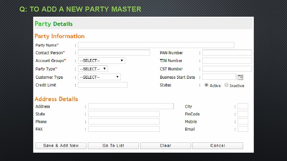 Q: TO ADD A NEW PARTY MASTER 