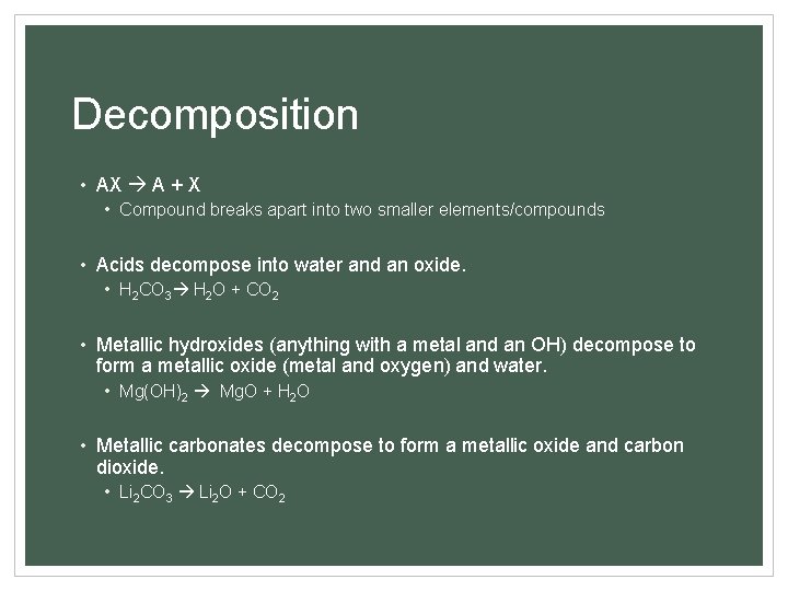Decomposition • AX A + X • Compound breaks apart into two smaller elements/compounds