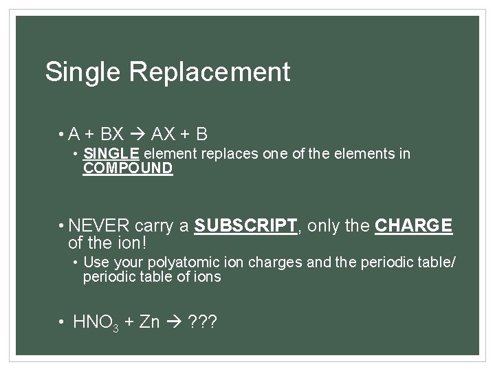 Single Replacement • A + BX AX + B • SINGLE element replaces one