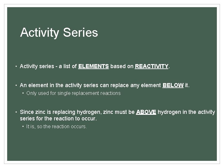 Activity Series • Activity series - a list of ELEMENTS based on REACTIVITY. •