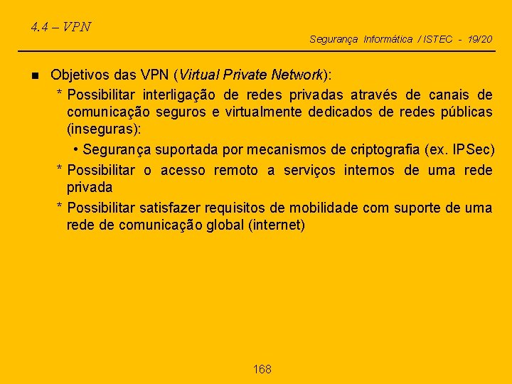 4. 4 – VPN n Segurança Informática / ISTEC - 19/20 Objetivos das VPN