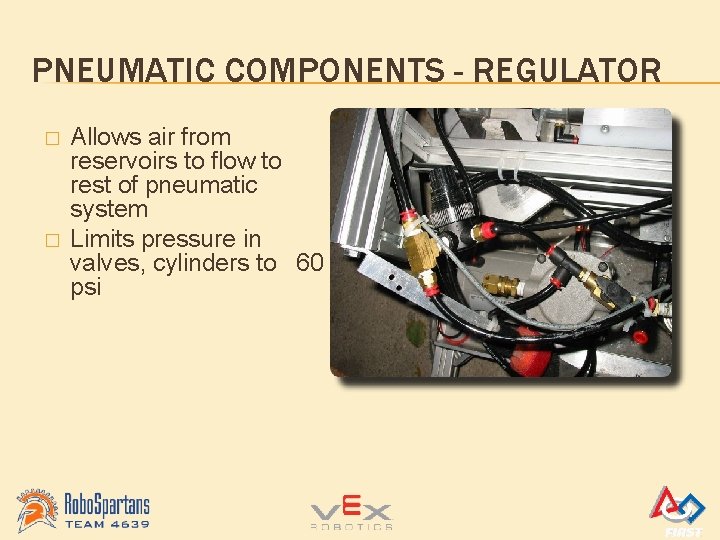 PNEUMATIC COMPONENTS - REGULATOR � � Allows air from reservoirs to flow to rest