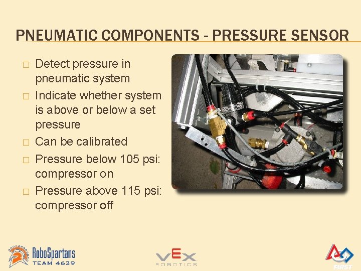 PNEUMATIC COMPONENTS - PRESSURE SENSOR � � � Detect pressure in pneumatic system Indicate