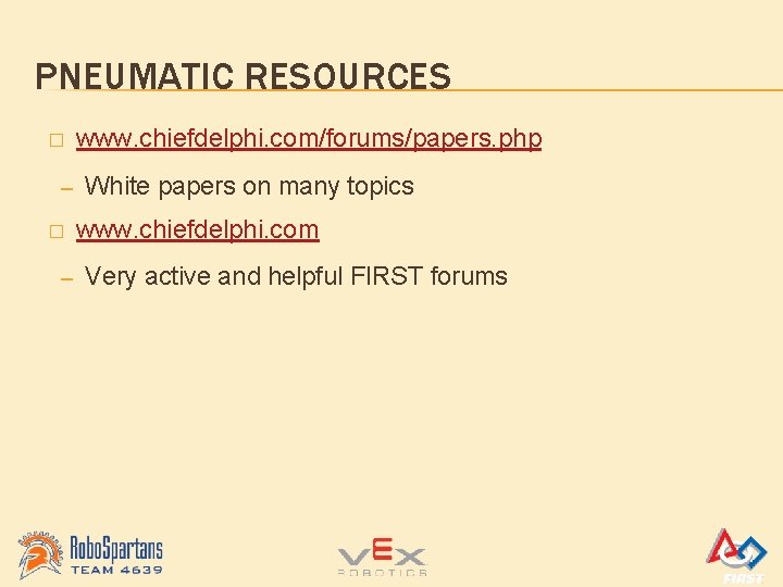 PNEUMATIC RESOURCES � – www. chiefdelphi. com/forums/papers. php White papers on many topics www.