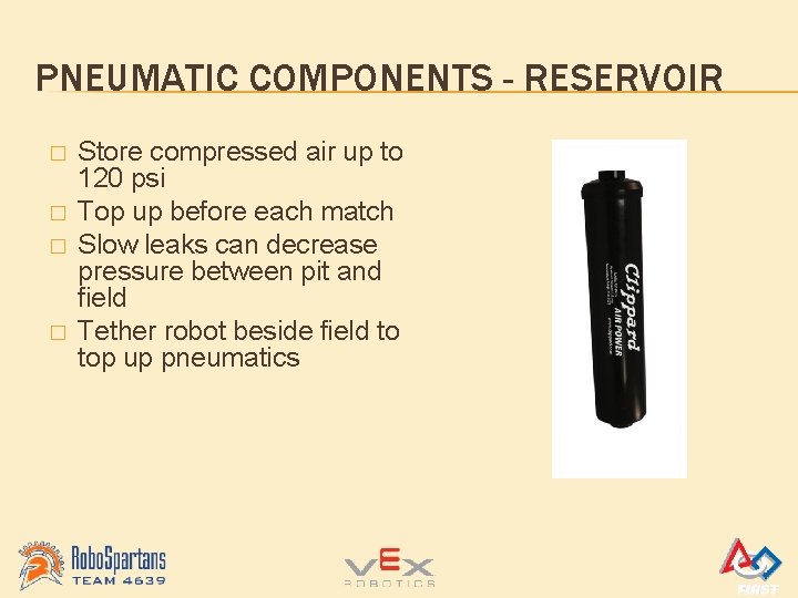 PNEUMATIC COMPONENTS - RESERVOIR � � Store compressed air up to 120 psi Top