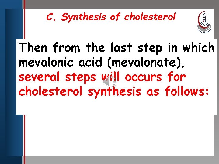 C. Synthesis of cholesterol Click to edit Master title style Then from the last