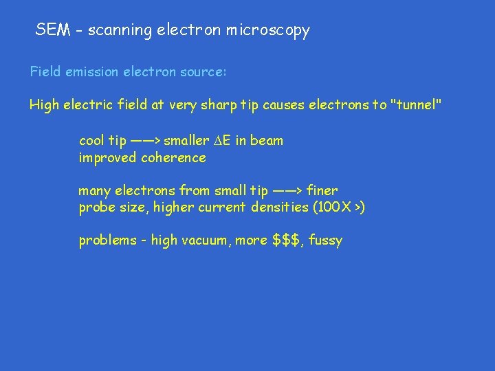 SEM - scanning electron microscopy Field emission electron source: High electric field at very SEM - scanning electron microscopy Field emission electron source: High electric field at very