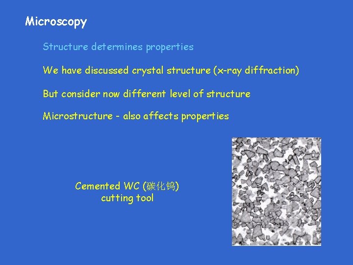 Microscopy Structure determines properties We have discussed crystal structure (x-ray diffraction) But consider now Microscopy Structure determines properties We have discussed crystal structure (x-ray diffraction) But consider now