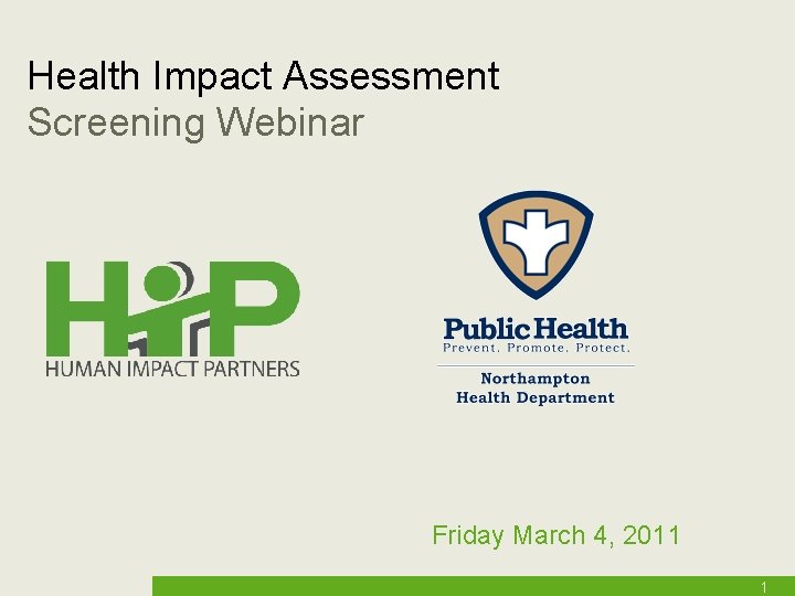 Health Impact Assessment Screening Webinar Friday March 4, 2011 1 